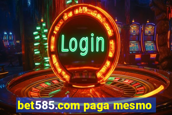 bet585.com paga mesmo